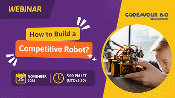 Webinar on How to Build a Competitive Robot I Codeavour 6.0 International