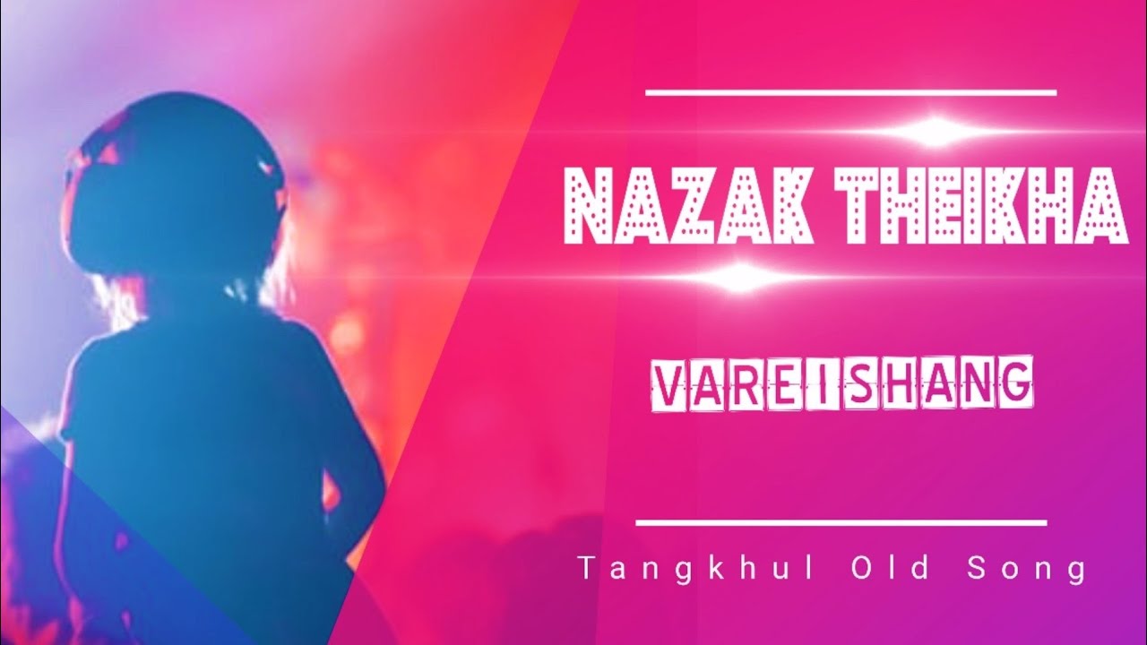 NAZAK THEIKA  VAREISHANG  TANGKHUL SONG