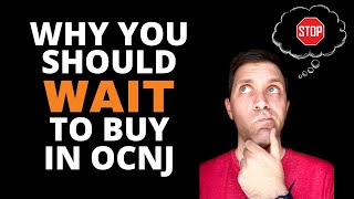 Why You Should Wait To Buy A Home in Ocean City
