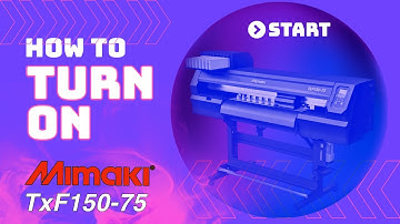 Start Up Procedure | Mimaki TxF 150-75