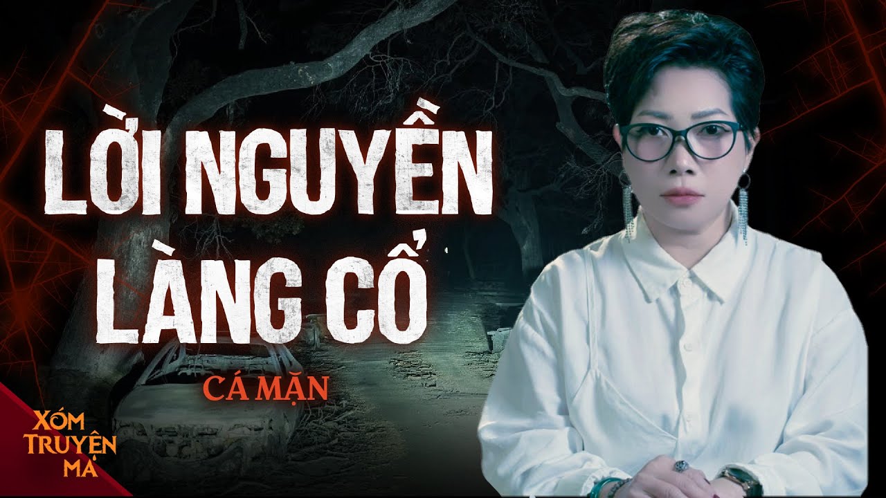 Nghe truyện ma : LỜI NGUYỀN LÀNG CỔ - Đêm dẫn hồn kinh hoàng nhất miền tây