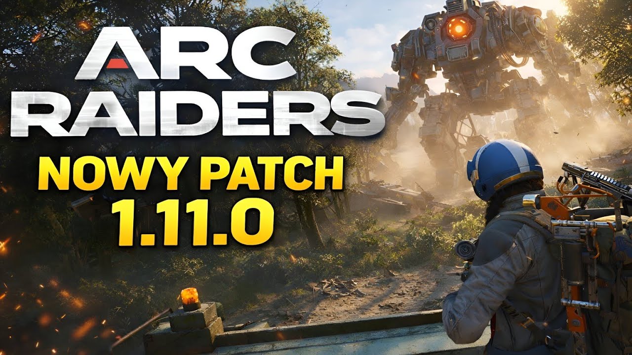 ARC Raiders NOWY PATCH 1.11.0  OTO CO ZMNIENIA !