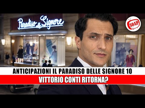 Il Paradiso delle Signore: il ritorno di Vittorio Conti può cambiare il destino della soap!
