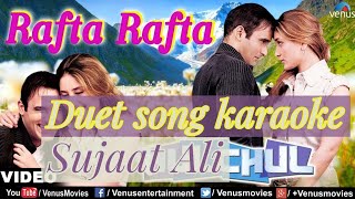 Rafta Rafta Houle Houle / Dute song  karaoke song