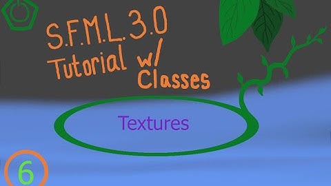 SFML W/ Classes 6: Textures Class