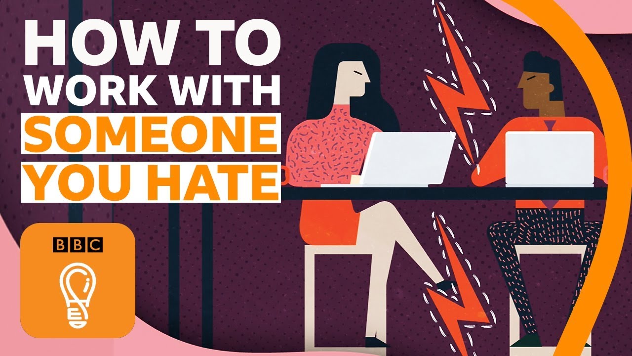 Erobre Lignende Påvirke How to work with someone you hate | BBC Ideas - YouTube