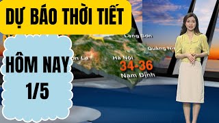 Dự báo thời tiết mới nhất hôm nay 1/5 | Dự báo thời tiết 3 ngày tới