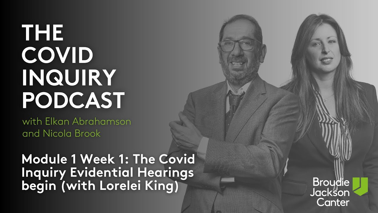 The Covid Inquiry Podcast - Week 1 with Elkan Abrahamson & Lorelei King ...