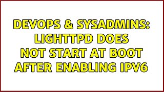 DevOps & SysAdmins: lighttpd does not start at boot after enabling ipv6 Profile