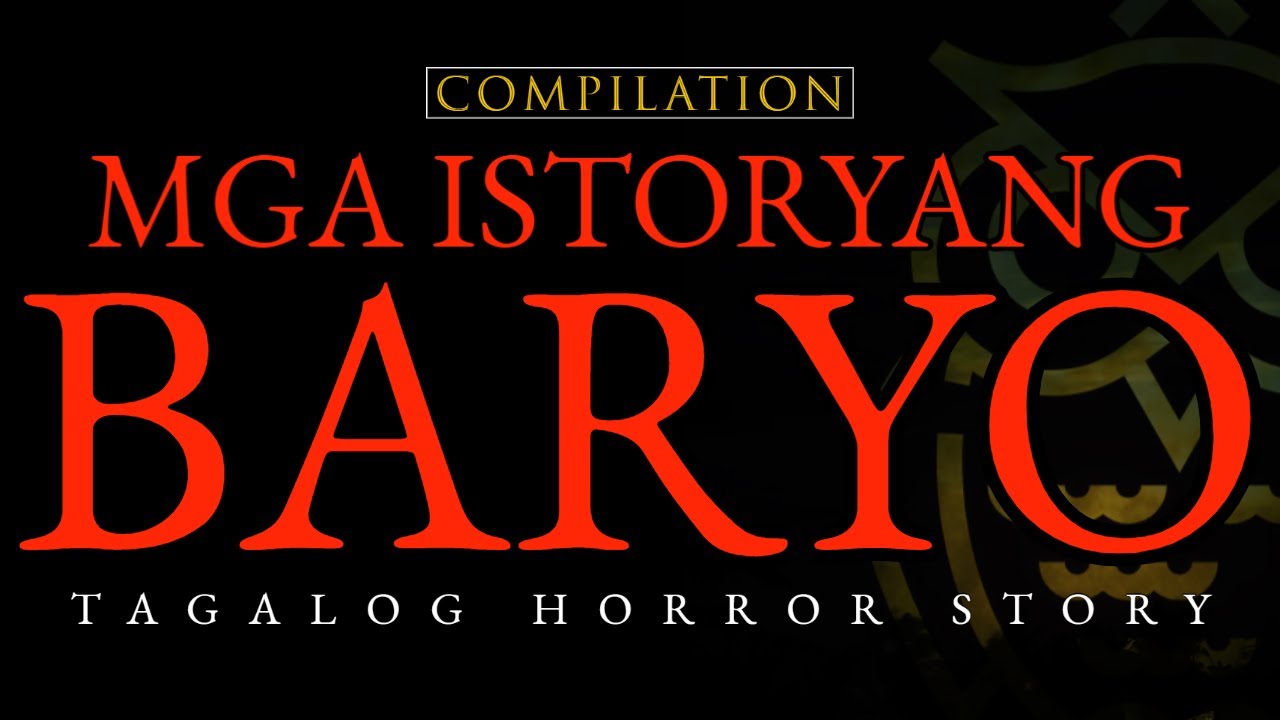 MGA ISTORYANG BARYO - TAGALOG HORROR STORIES