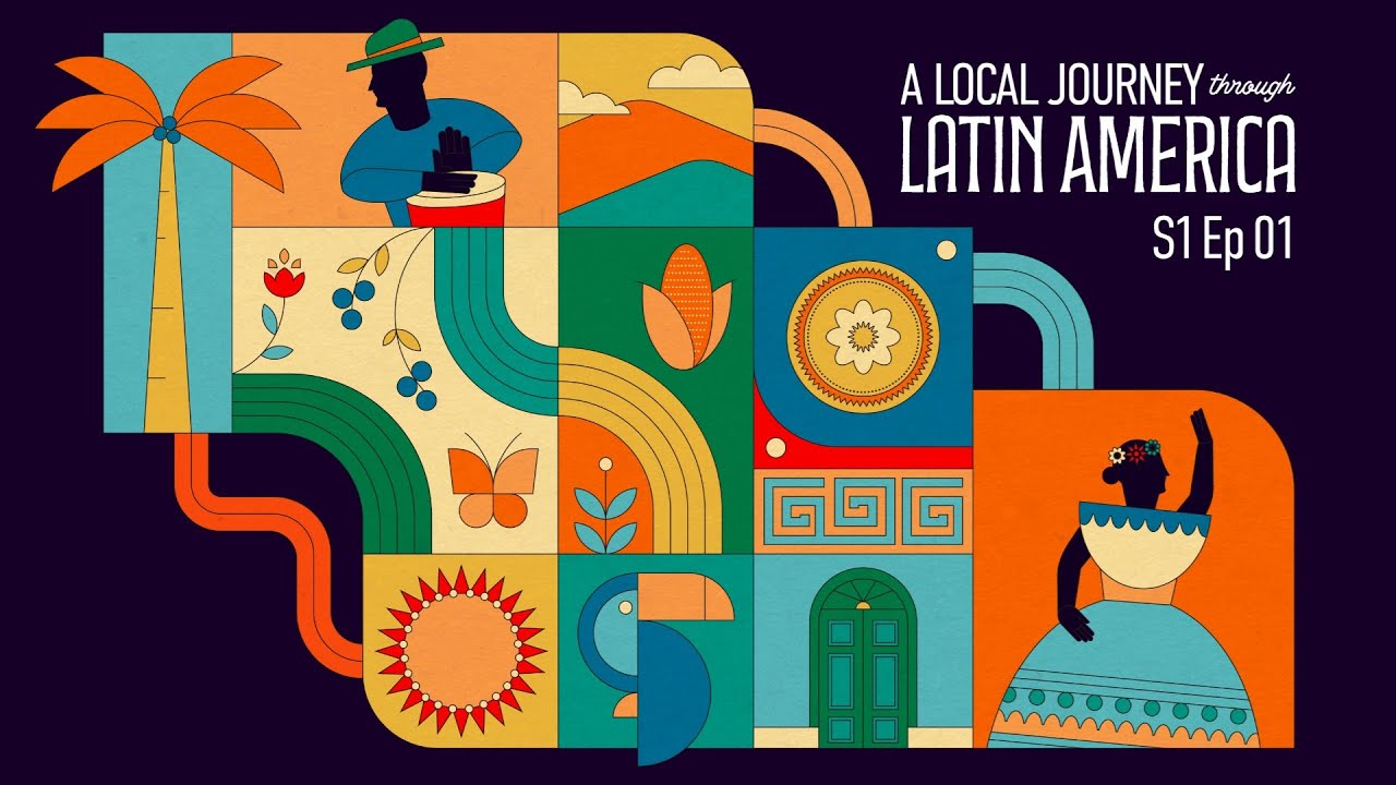 A Local Journey Through Latin America S1 Ep 01 - YouTube