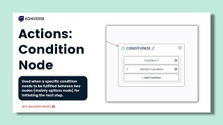 Actions: Condition Node | Konverse AI | No code Bot Builder
