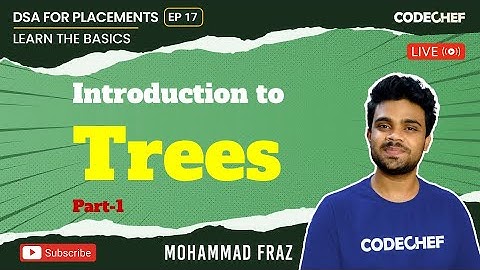 Introduction to Trees -1 | DSA For Placements | Basics To Ace It | Ep 17 | Mohammad Fraz | CodeChef