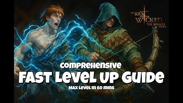 Fast Level Up Guide - No Rest For The Wicked Breach Refined