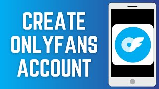 OnlyFans Sign Up | How To Create OnlyFans Account 2024
