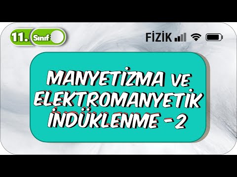 Manyetizma ve Elektromanyetik İndüklenme -2 | 11. Sınıf Fizik #2023