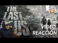 THE LAST OF US TRÁILER REACCIÓN....PINTA BASTANTE BIEN 😱