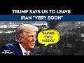 Trump Says US To Leave Iran "Very Soon": "Maybe Two Weeks"