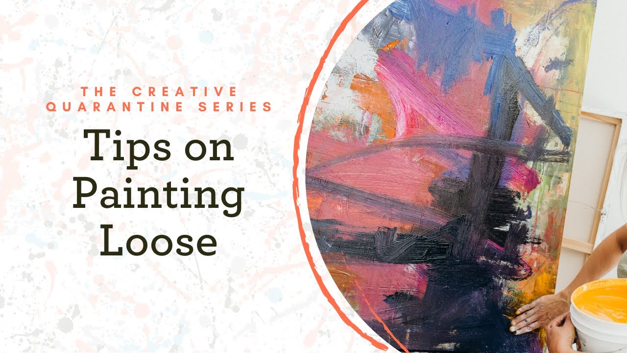 Loos Paint Tips on Painting Loose | The Creative Quarantine Series - YouTube