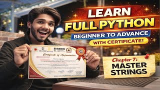 Full Python Course FREE  | Beginner to Advance | Certificate Included  | Chapter -7 Strings Masters