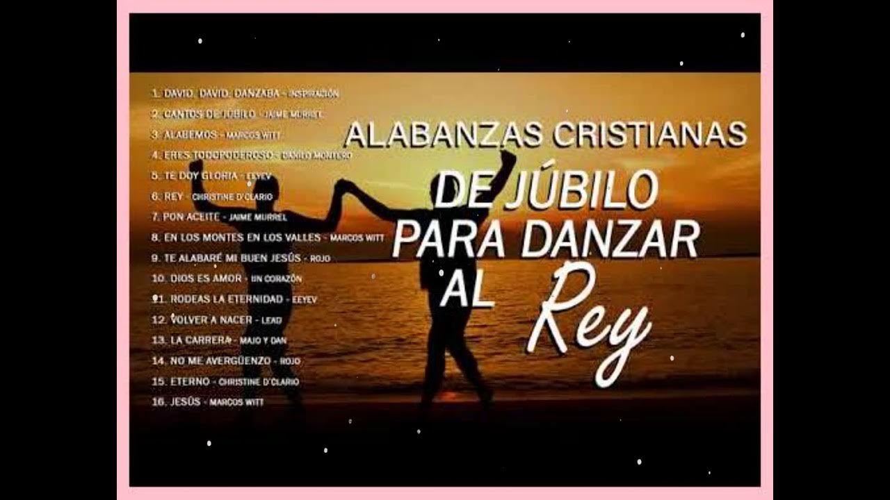 Alabanzas Cristianas De Jubilo Y Gozo Para Danzar LAS MEJORES ALABANZAS CRISTIANAS DE JÚBILO / MÚSICA CRISTIANA PARA