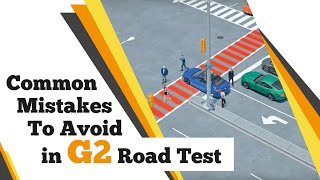 Common Mistakes To Avoid in G2 Road Test