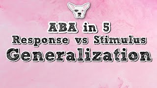 ABAin5: Response vs Stimulus Generalization