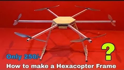 How To Make a Hexacopter Frame Only 250/- | drone frame