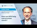 How can HIFU help cure prostate cancer? - Online interview