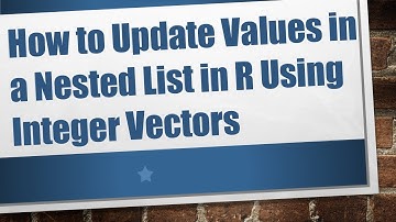 How to Update Values in a Nested List in R Using Integer Vectors