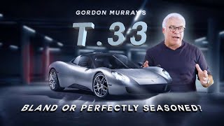Is Gordon Murray's T.33 Bland Or Perfectly Seasoned?