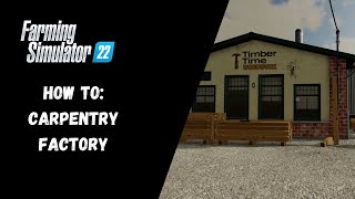 FS22 - How To: Carpentry Factory  - Farming Simulator 22