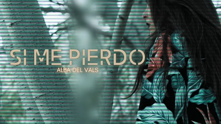 Si Me Pierdo | Alba Del Vals | VIDEOCLIP OFICIAL