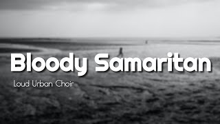Loud Urban Choir - Bloody Samaritan (AWH Lyrics)