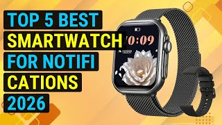 Top 5 Best Smartwatch For Notifications 2026 | Smartwatch Notification Hub