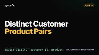 Distinct Customer Product Pairs | SQL Interview Question (DISTINCT, GROUP BY) | GrowAsEngineers