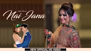 Nai Jana (Official video) - Arpita Bansal - Latest Punjabi songs 2019 - New Punjabi Song - Trending