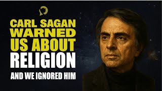 Carl Sagan Warned Us About Religion — And We Ignored Him