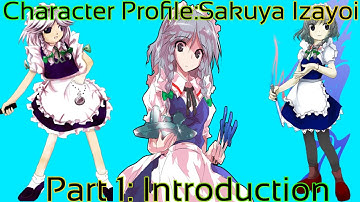 Touhou - Character Profile Sakuya Izayoi Part 1[Introduction] (The Time Stopping, Elegant Maid)