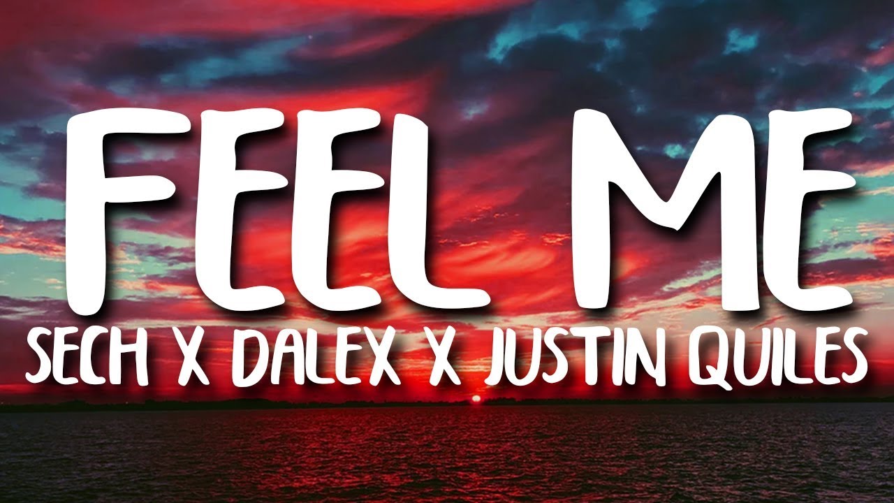 Sech, Dalex - Feel Me ft. Justin Quiles, Lenny Tavarez, Feid, Mariah (Letra/Lyrics) Mytub Onlayn