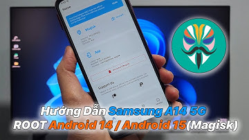 Hướng Dẫn ROOT Samsung A14 5G (SM-A146)  Android 14 / Android 15