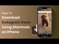 How To Download Instagram Reels Using Shortcuts on iPhone