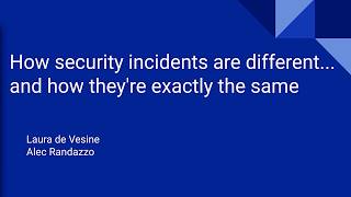 SREcon26 Americas - How Security Incidents Are Different ... and How They're Exactly the Same