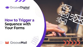 Trigger a Sequence Using GrooveMail Forms