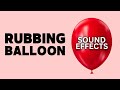 Rubbing Balloon Sound Effects