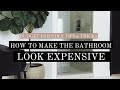 HOW TO MAKE YOUR BATHROOM LOOK EXPENSIVE EVEN ON A BUDGET!