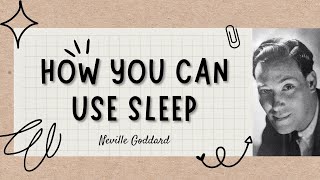 How To Use Sleep To Manifest Anything Neville Goddard