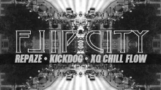 FLIP CITY - Repaze feat. Kickdog, XQ Chill Flow Abandoned City