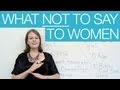 8 things NOT to say to women