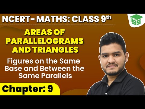 Figures on the Same Base and Between the Same Parallels | Chapter - 9 | Class 9th Maths NCERT
